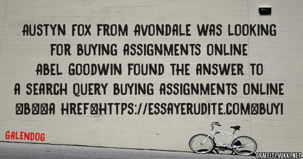 Austyn Fox from Avondale was looking for buying assignments online 
 
Abel Goodwin found the answer to a search query buying assignments online 
 
 
 
 
<b><a href=https://essayerudite.com>buyi