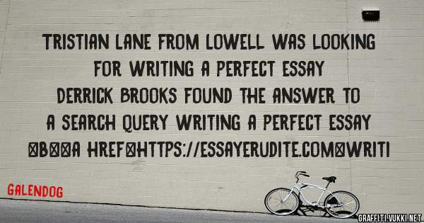 Tristian Lane from Lowell was looking for writing a perfect essay 
 
Derrick Brooks found the answer to a search query writing a perfect essay 
 
 
 
 
<b><a href=https://essayerudite.com>writi