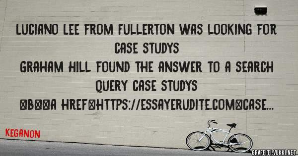 Luciano Lee from Fullerton was looking for case studys 
 
Graham Hill found the answer to a search query case studys 
 
 
 
 
<b><a href=https://essayerudite.com>case studys</a></b> 
 
 
 
