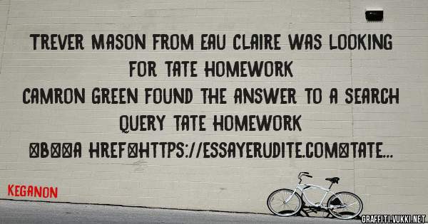 Trever Mason from Eau Claire was looking for tate homework 
 
Camron Green found the answer to a search query tate homework 
 
 
 
 
<b><a href=https://essayerudite.com>tate homework</a></b> 
