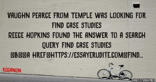 Vaughn Pearce from Temple was looking for find case studies 
 
Reece Hopkins found the answer to a search query find case studies 
 
 
 
 
<b><a href=https://essayerudite.com>find case studies<