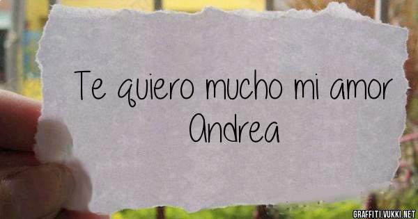 Te quiero mucho mi amor Andrea 