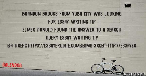 Brandon Brooks from Yuba City was looking for essay writing tip 
 
Elmer Arnold found the answer to a search query essay writing tip 
 
 
<a href=https://essayerudite.com><img src=''http://essayer