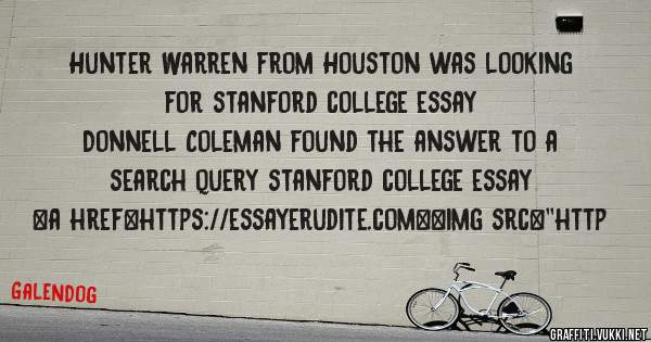 Hunter Warren from Houston was looking for stanford college essay 
 
Donnell Coleman found the answer to a search query stanford college essay 
 
 
<a href=https://essayerudite.com><img src=''http