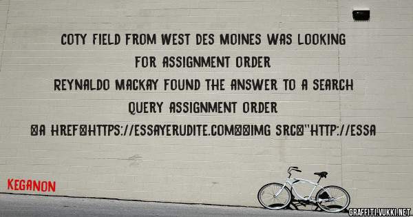 Coty Field from West Des Moines was looking for assignment order 
 
Reynaldo Mackay found the answer to a search query assignment order 
 
 
<a href=https://essayerudite.com><img src=''http://essa