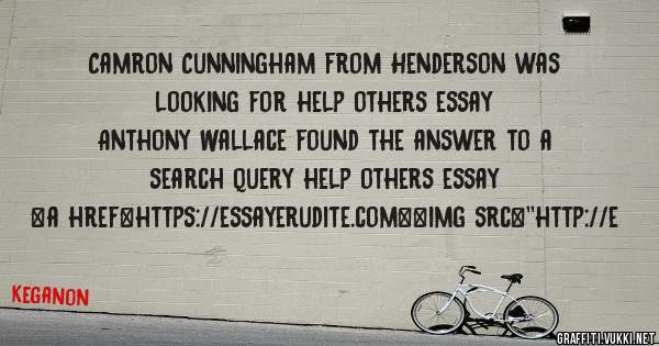 Camron Cunningham from Henderson was looking for help others essay 
 
Anthony Wallace found the answer to a search query help others essay 
 
 
<a href=https://essayerudite.com><img src=''http://e