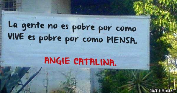 La gente no es pobre por como VIVE es pobre por como PIENSA.