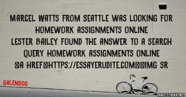 Marcel Watts from Seattle was looking for homework assignments online 
 
Lester Bailey found the answer to a search query homework assignments online 
 
 
<a href=https://essayerudite.com><img sr