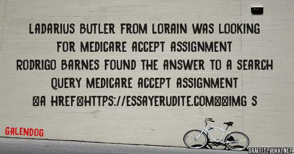 Ladarius Butler from Lorain was looking for medicare accept assignment 
 
Rodrigo Barnes found the answer to a search query medicare accept assignment 
 
 
<a href=https://essayerudite.com><img s