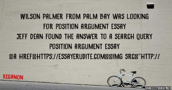 Wilson Palmer from Palm Bay was looking for position argument essay 
 
Jeff Dean found the answer to a search query position argument essay 
 
 
<a href=https://essayerudite.com><img src=''http://