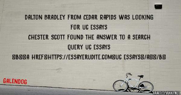 Dalton Bradley from Cedar Rapids was looking for uc essays 
 
Chester Scott found the answer to a search query uc essays 
 
 
 
 
<b><a href=https://essayerudite.com>uc essays</a></b> 
 
 
 