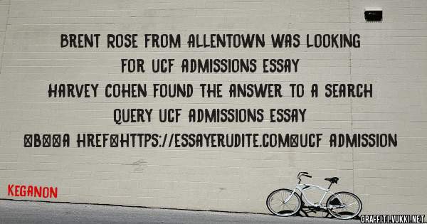 Brent Rose from Allentown was looking for ucf admissions essay 
 
Harvey Cohen found the answer to a search query ucf admissions essay 
 
 
 
 
<b><a href=https://essayerudite.com>ucf admission