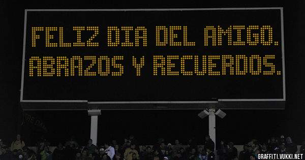 Feliz dia del AMIGO. Abrazos y recuerdos.