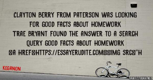 Clayton Berry from Paterson was looking for good facts about homework 
 
Trae Bryant found the answer to a search query good facts about homework 
 
 
<a href=https://essayerudite.com><img src=''h