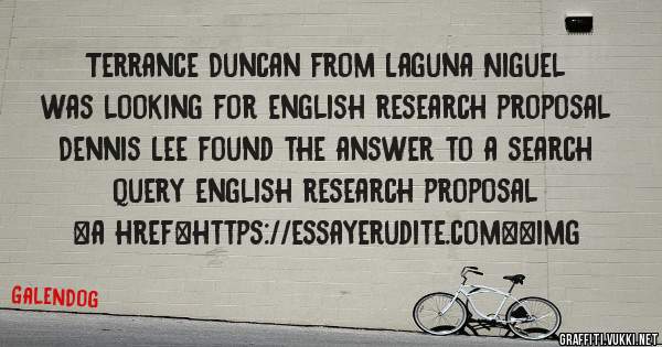 Terrance Duncan from Laguna Niguel was looking for english research proposal 
 
Dennis Lee found the answer to a search query english research proposal 
 
 
<a href=https://essayerudite.com><img 