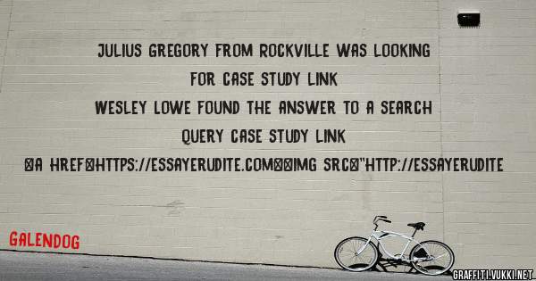 Julius Gregory from Rockville was looking for case study link 
 
Wesley Lowe found the answer to a search query case study link 
 
 
<a href=https://essayerudite.com><img src=''http://essayerudite