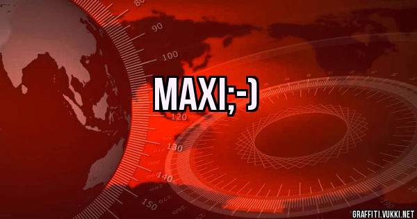 Maxi;-)