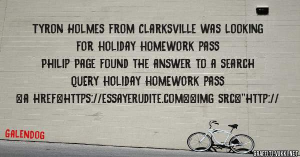 Tyron Holmes from Clarksville was looking for holiday homework pass 
 
Philip Page found the answer to a search query holiday homework pass 
 
 
<a href=https://essayerudite.com><img src=''http://