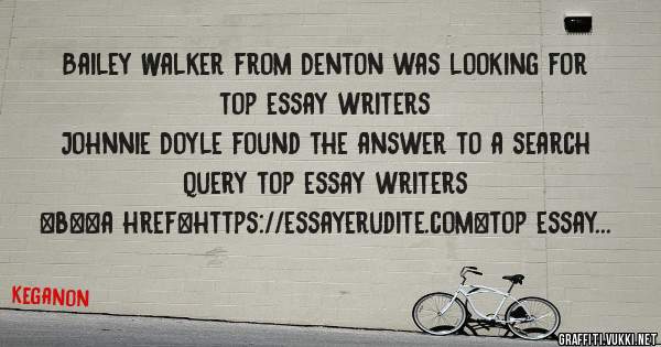 Bailey Walker from Denton was looking for top essay writers 
 
Johnnie Doyle found the answer to a search query top essay writers 
 
 
 
 
<b><a href=https://essayerudite.com>top essay writers<