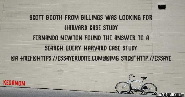 Scott Booth from Billings was looking for harvard case study 
 
Fernando Newton found the answer to a search query harvard case study 
 
 
<a href=https://essayerudite.com><img src=''http://essaye