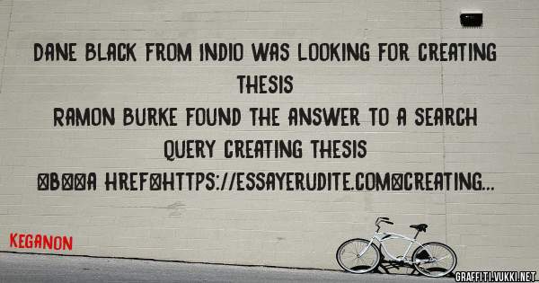Dane Black from Indio was looking for creating thesis 
 
Ramon Burke found the answer to a search query creating thesis 
 
 
 
 
<b><a href=https://essayerudite.com>creating thesis</a></b> 
 
