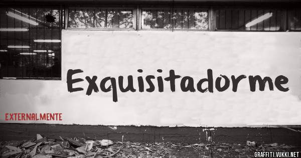 Exquisitadorme