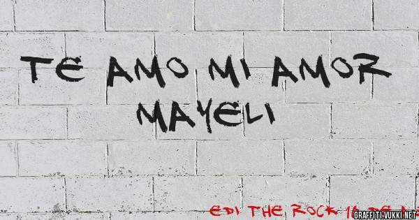 TE AMO MI AMOR MAYELI 