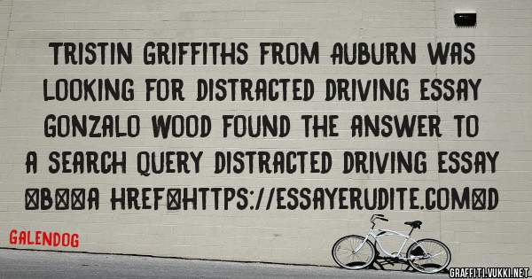 Tristin Griffiths from Auburn was looking for distracted driving essay 
 
Gonzalo Wood found the answer to a search query distracted driving essay 
 
 
 
 
<b><a href=https://essayerudite.com>d