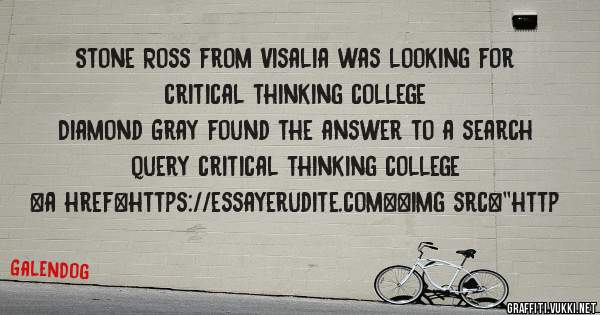 Stone Ross from Visalia was looking for critical thinking college 
 
Diamond Gray found the answer to a search query critical thinking college 
 
 
<a href=https://essayerudite.com><img src=''http