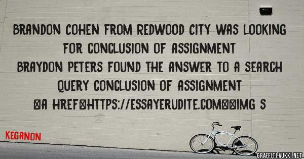 Brandon Cohen from Redwood City was looking for conclusion of assignment 
 
Braydon Peters found the answer to a search query conclusion of assignment 
 
 
<a href=https://essayerudite.com><img s