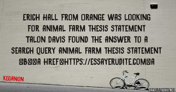 Erich Hall from Orange was looking for animal farm thesis statement 
 
Talon Davis found the answer to a search query animal farm thesis statement 
 
 
 
 
<b><a href=https://essayerudite.com>a