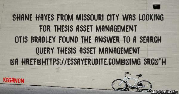 Shane Hayes from Missouri City was looking for thesis asset management 
 
Otis Bradley found the answer to a search query thesis asset management 
 
 
<a href=https://essayerudite.com><img src=''h