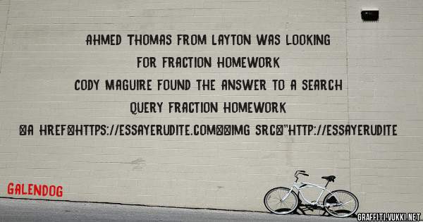 Ahmed Thomas from Layton was looking for fraction homework 
 
Cody Maguire found the answer to a search query fraction homework 
 
 
<a href=https://essayerudite.com><img src=''http://essayerudite
