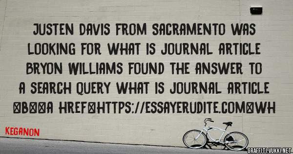 Justen Davis from Sacramento was looking for what is journal article 
 
Bryon Williams found the answer to a search query what is journal article 
 
 
 
 
<b><a href=https://essayerudite.com>wh