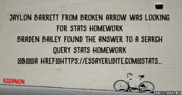 Jaylon Barrett from Broken Arrow was looking for stats homework 
 
Braden Bailey found the answer to a search query stats homework 
 
 
 
 
<b><a href=https://essayerudite.com>stats homework</a