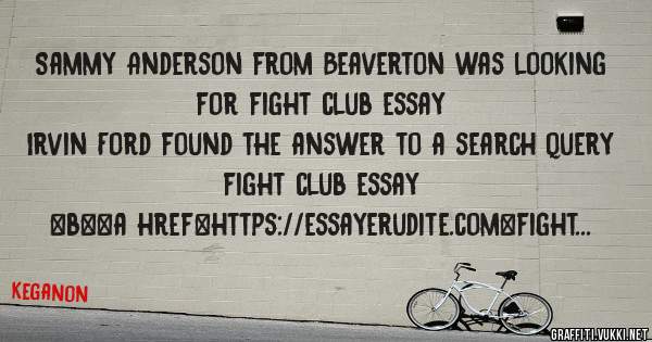 Sammy Anderson from Beaverton was looking for fight club essay 
 
Irvin Ford found the answer to a search query fight club essay 
 
 
 
 
<b><a href=https://essayerudite.com>fight club essay</a