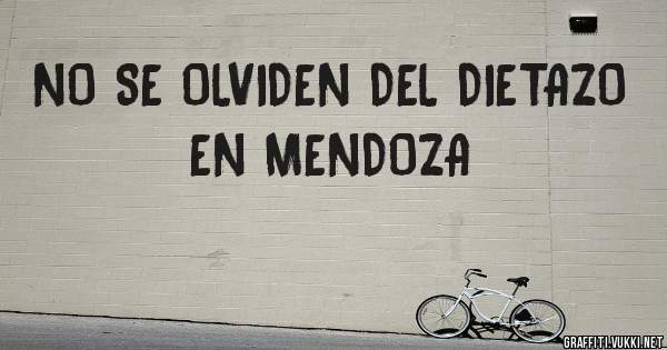 NO SE OLVIDEN DEL DIETAZO EN MENDOZA 