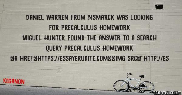 Daniel Warren from Bismarck was looking for precalculus homework 
 
Miguel Hunter found the answer to a search query precalculus homework 
 
 
<a href=https://essayerudite.com><img src=''http://es