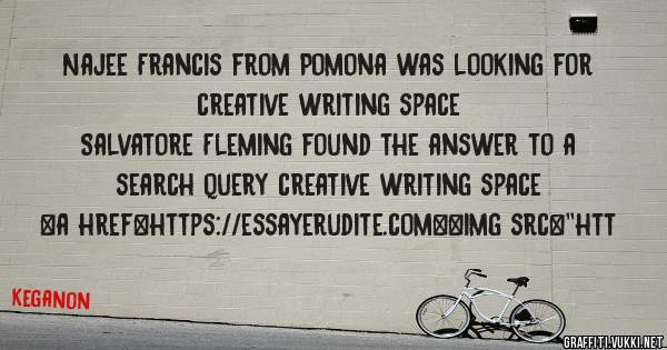 Najee Francis from Pomona was looking for creative writing space 
 
Salvatore Fleming found the answer to a search query creative writing space 
 
 
<a href=https://essayerudite.com><img src=''htt