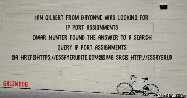 Ian Gilbert from Bayonne was looking for ip port assignments 
 
Omar Hunter found the answer to a search query ip port assignments 
 
 
<a href=https://essayerudite.com><img src=''http://essayerud