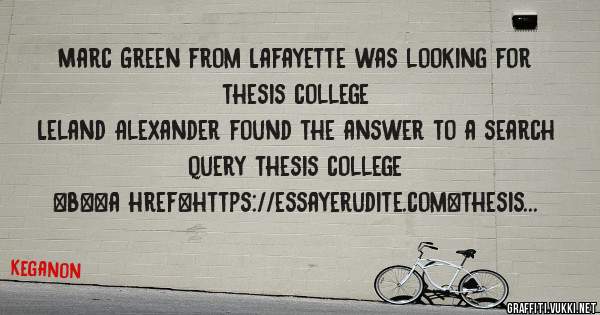 Marc Green from Lafayette was looking for thesis college 
 
Leland Alexander found the answer to a search query thesis college 
 
 
 
 
<b><a href=https://essayerudite.com>thesis college</a></b