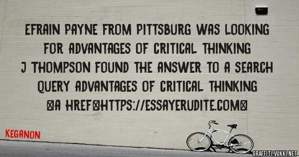 Efrain Payne from Pittsburg was looking for advantages of critical thinking 
 
J Thompson found the answer to a search query advantages of critical thinking 
 
 
<a href=https://essayerudite.com>