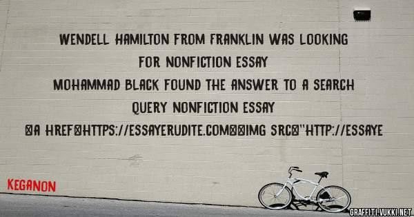 Wendell Hamilton from Franklin was looking for nonfiction essay 
 
Mohammad Black found the answer to a search query nonfiction essay 
 
 
<a href=https://essayerudite.com><img src=''http://essaye