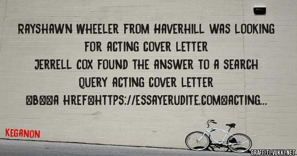 Rayshawn Wheeler from Haverhill was looking for acting cover letter 
 
Jerrell Cox found the answer to a search query acting cover letter 
 
 
 
 
<b><a href=https://essayerudite.com>acting cov