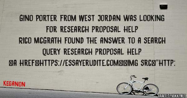 Gino Porter from West Jordan was looking for research proposal help 
 
Rico McGrath found the answer to a search query research proposal help 
 
 
<a href=https://essayerudite.com><img src=''http: