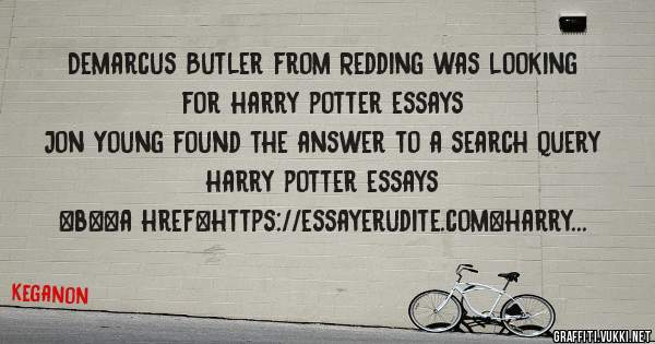 Demarcus Butler from Redding was looking for harry potter essays 
 
Jon Young found the answer to a search query harry potter essays 
 
 
 
 
<b><a href=https://essayerudite.com>harry potter es