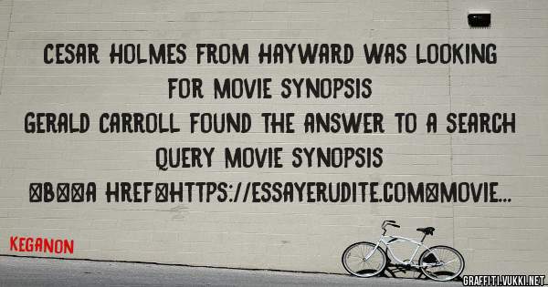 Cesar Holmes from Hayward was looking for movie synopsis 
 
Gerald Carroll found the answer to a search query movie synopsis 
 
 
 
 
<b><a href=https://essayerudite.com>movie synopsis</a></b> 