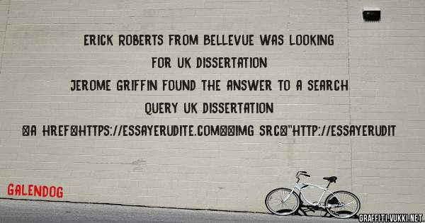 Erick Roberts from Bellevue was looking for uk dissertation 
 
Jerome Griffin found the answer to a search query uk dissertation 
 
 
<a href=https://essayerudite.com><img src=''http://essayerudit