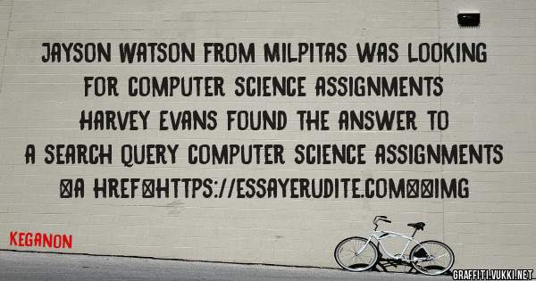 Jayson Watson from Milpitas was looking for computer science assignments 
 
Harvey Evans found the answer to a search query computer science assignments 
 
 
<a href=https://essayerudite.com><img