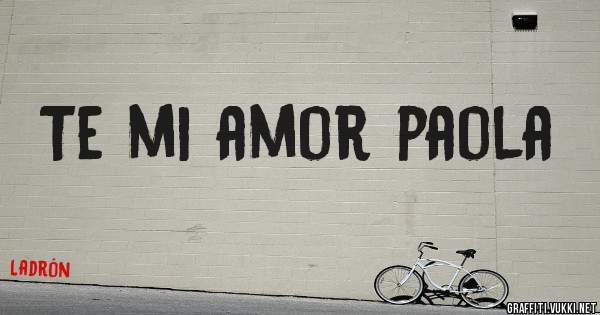 Te mi amor paola